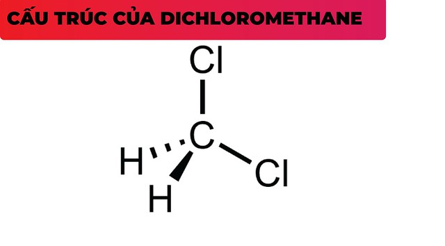 Dichloromethane là gì? Cấu tạo, tính chất và ứng dụng? -1